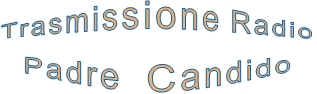 Trasmissione Radio Padre Candido Trasmissione Radio Padre Candido